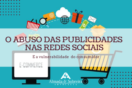 O ABUSO EXISTENTE NAS PUBLICIDADES VEICULADAS NAS REDES SOCIAIS